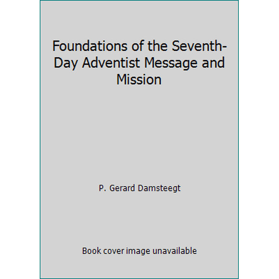 Pre-Owned Foundations of the Seventh-Day Adventist Message and Mission (Paperback) 0802816983 9780802816986