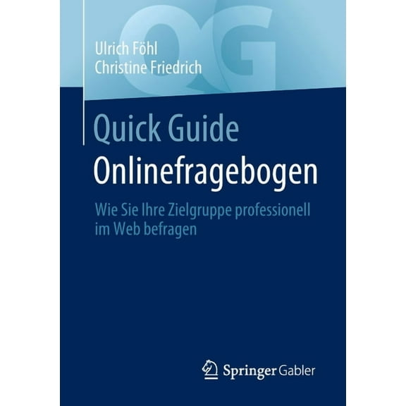 Quick Guide Quick Guide Onlinefragebogen: Wie Sie Ihre Zielgruppe Professionell Im Web Befragen, (Paperback)