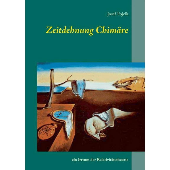 Zeitdehnung ChimÃ¤re: ein Irrtum der RelativitÃ¤tstheorie, (Paperback)