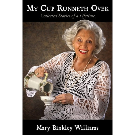 My Cup Runneth Over: Collected Stories of a Lifetime, (Paperback)