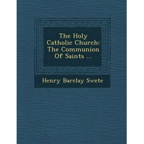 The Holy Catholic Church : The Communion of Saints ... (Paperback)