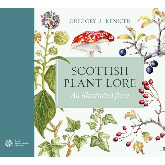 Scottish Plant Lore: An Illustrated Flora, (Hardcover)