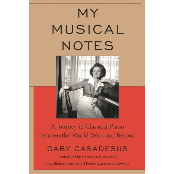My Musical Notes: A Journey in Classical Piano between the World Wars and Beyond, (Paperback)