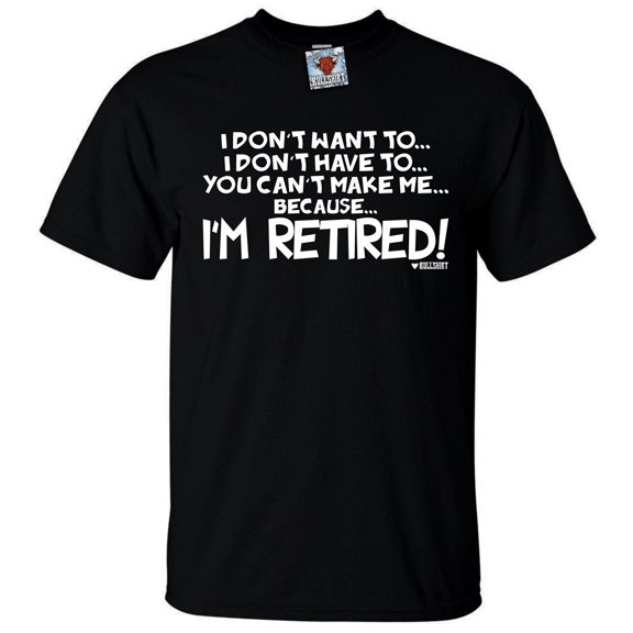 Reality Glitch Men's I Don't Have to... I'm Retired! T-Shirt Retirement Gift Graphic Tee