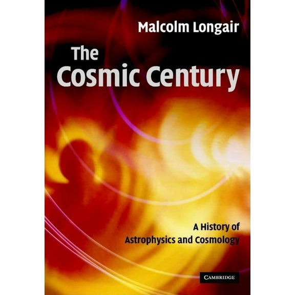 The Cosmic Century, (Hardcover)
