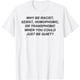 thumbnail image 1 of Why Be Racist When You Could Just Be Quiet Camiseta, 1 of 2