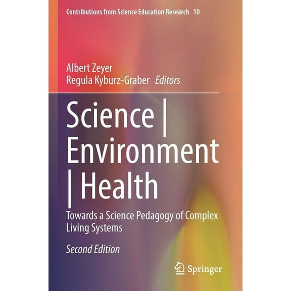 Contributions from Science Education Res Science Environment Health: Towards a Science Pedagogy of Complex Living Systems, Book 10, (Paperback)