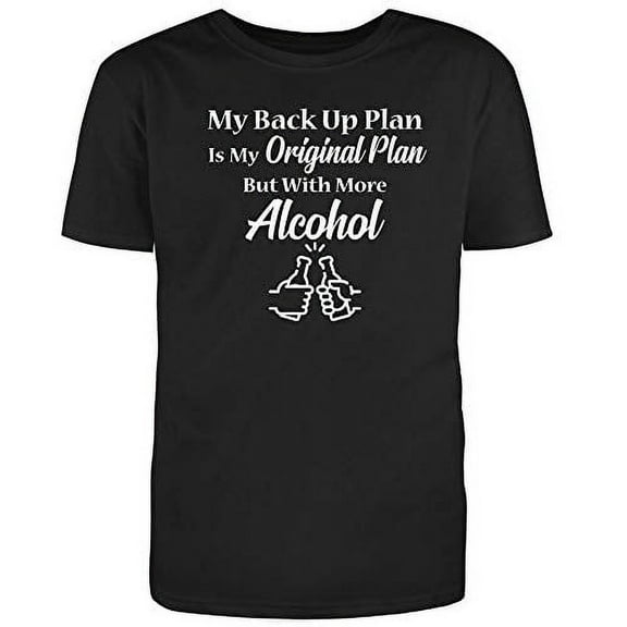 My Back Up Plan is My Original Plan But with More A****** Men's Cotton T-Shirt Black Small