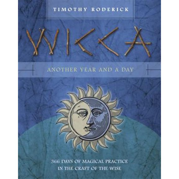 Pre-Owned Wicca: Another Year and a Day: 366 Days of Magical Practice in the Craft of the Wise, (Paperback)
