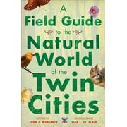 A Field Guide to the Natural World of the Twin Cities (Paperback)