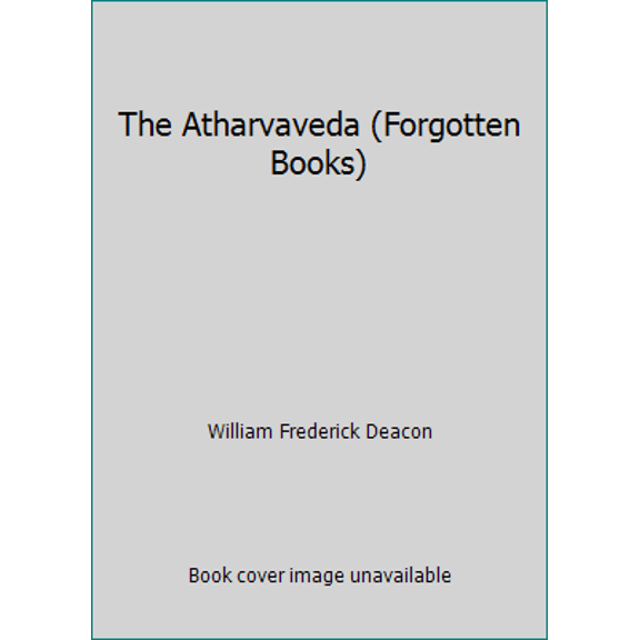 Pre-Owned The Atharvaveda (Forgotten Books) (Paperback) 1605065854 9781605065854