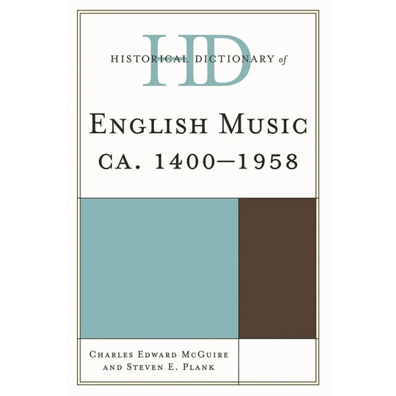 Historical Dictionaries of Literature an Historical Dictionary of English Music: Ca. 1400-1958, (Hardcover)