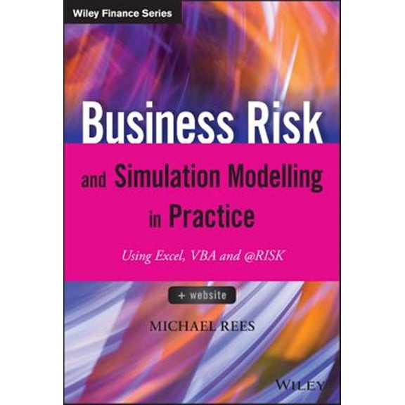 Pre-Owned Wiley Finance: Business Risk and Simulation Modelling in Practice: Using Excel, VBA and @Risk (Hardcover)