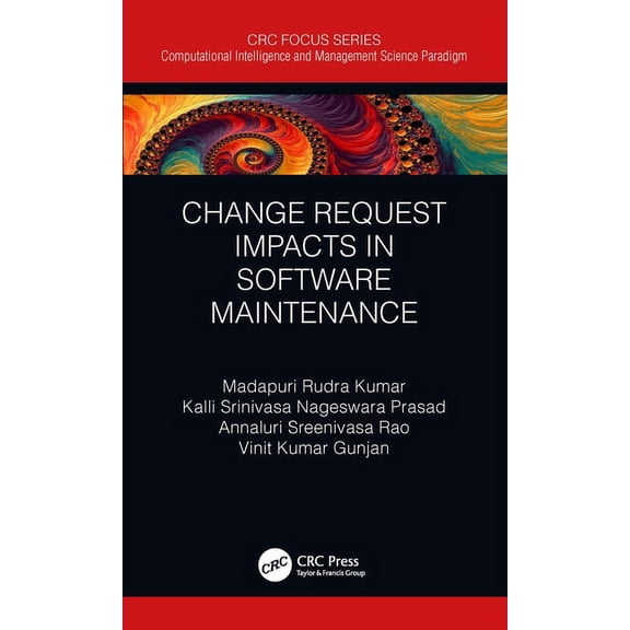 Computational Intelligence and Managemen Change Request Impacts in Software Maintenance, (Hardcover)