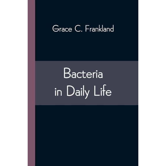 Bacteria in Daily Life, (Paperback)