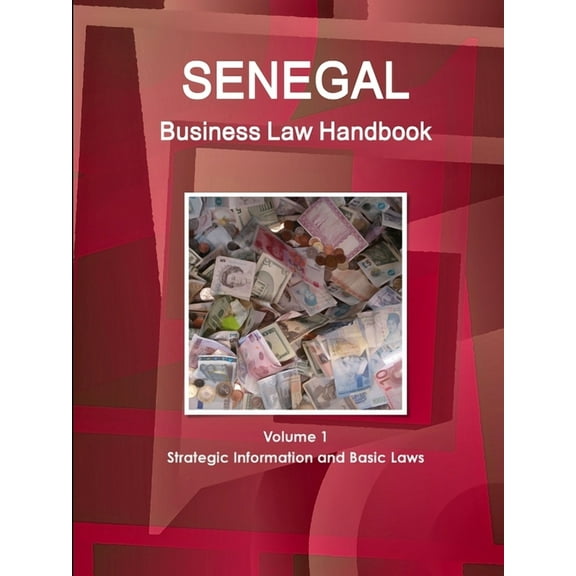 Senegal Business Law Handbook Volume 1 Strategic Information and Basic Laws, (Paperback)