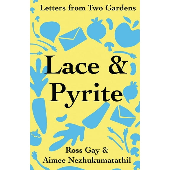 Lace & Pyrite: Letters from Two Gardens, (Paperback)