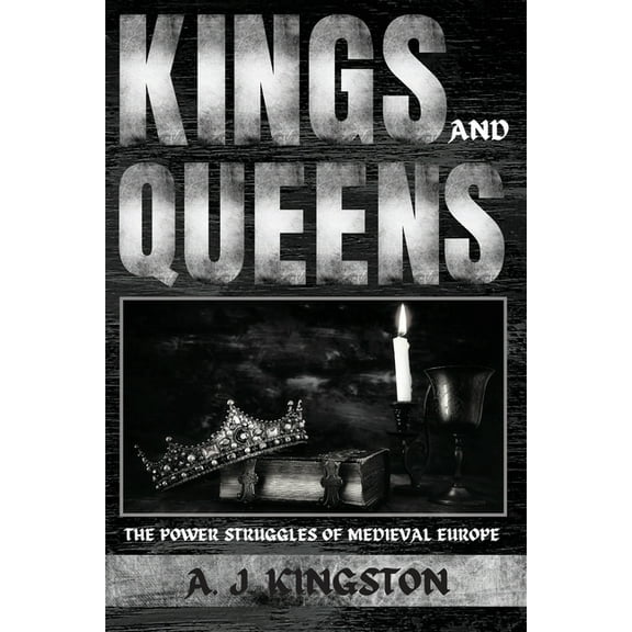 Kings And Queens: The Power Struggles Of Medieval Europe, (Paperback)