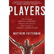Players: The Story of Sports and Money, and the Visionaries Who Fought to Create a Revolution, Used [Hardcover]