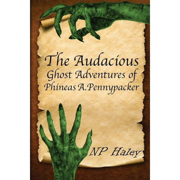 The Audacious Ghost Adventures of Phineas A. Pennypacker, (Paperback)