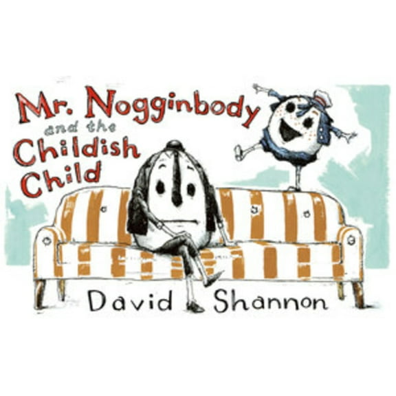 Mr. Nogginbody and the Childish Child, (Hardcover)