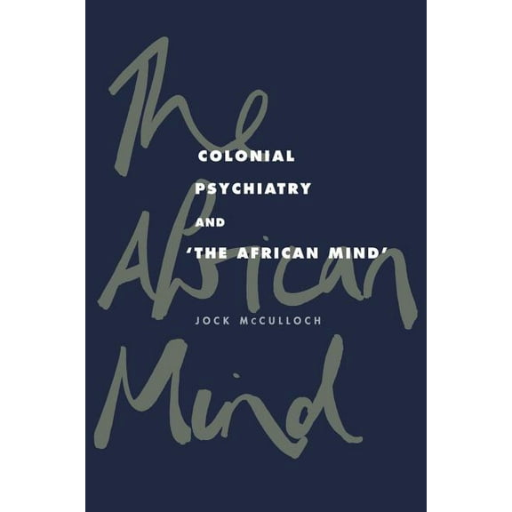 Colonial Psychiatry and the African Mind, (Paperback)