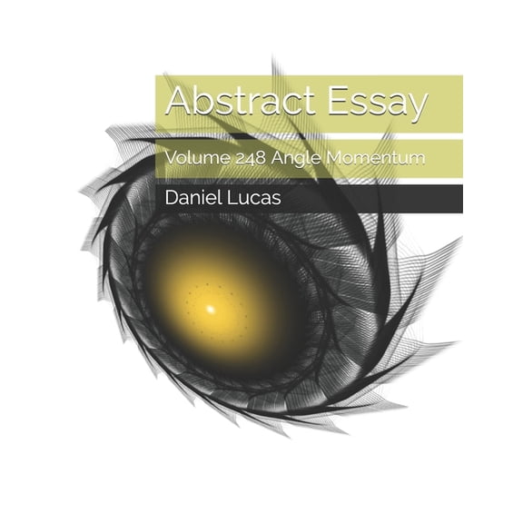 Abstract Essay: Abstract Essay : Volume 248 Angle Momentum (Paperback)