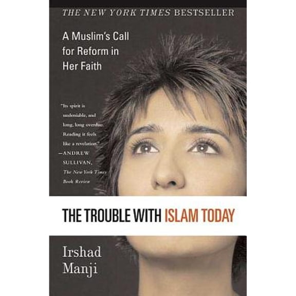 Pre-Owned The Trouble with Islam Today: A Muslim's Call for Reform in Her Faith (Paperback) 0312327005 9780312327002