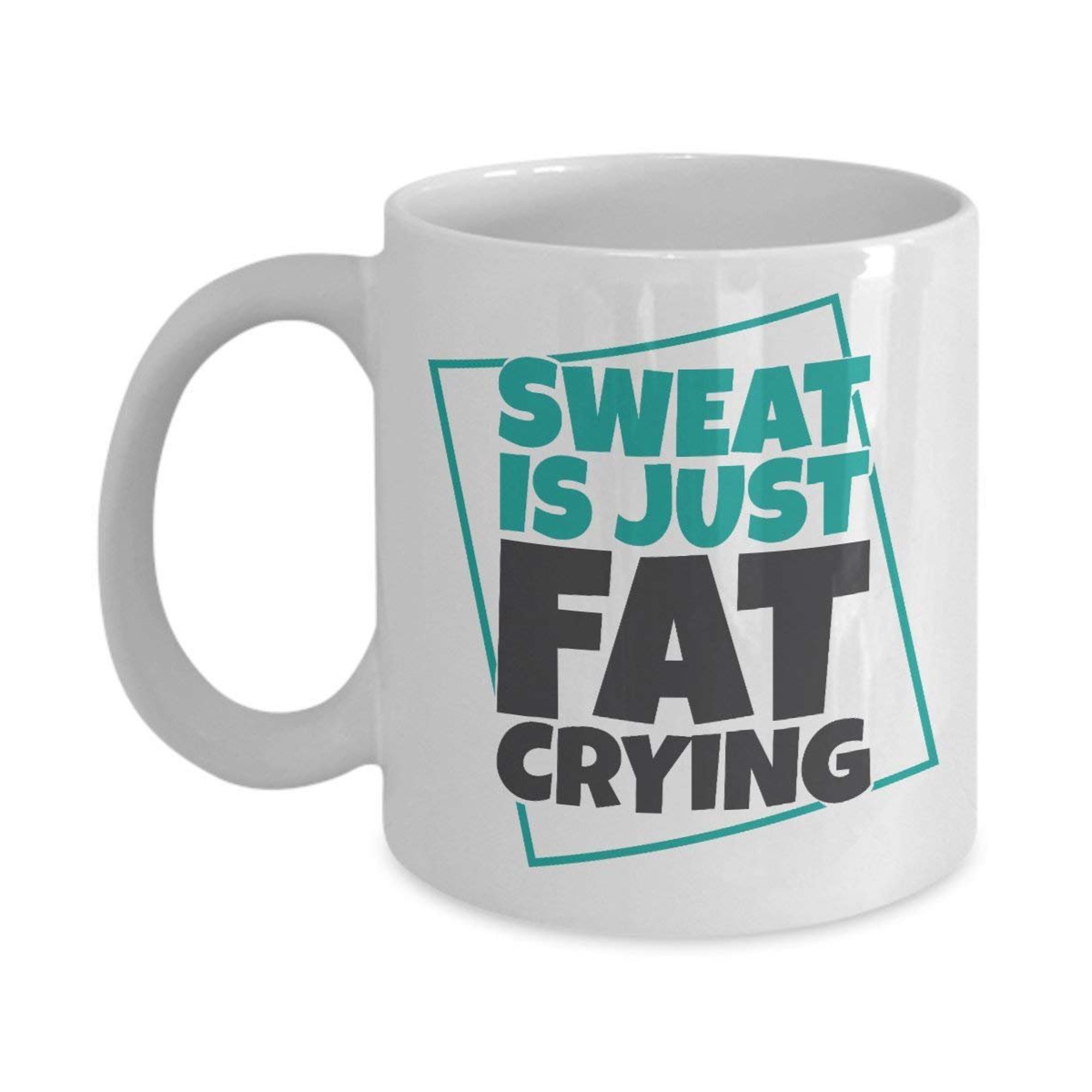 Funny Sweat Is Just Fat Crying Fitness Coffee & Tea Gift Mug Cup For Fit Mom, Gym Girl, Fitness Instructor & Weight Lifter