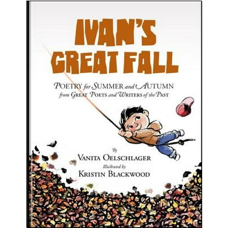 Great Writers - Ivan's Great Fall : Poetry for Summer and Autumn from Great Poets and Writers of the Past