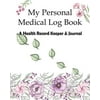 My Personal Medical Log Book / A Health Record Keeper & Journal: Track Family Medical History, Daily Medications, Medical Appointments, Testing & ... and More Paperback - USED - VERY GOOD Condition