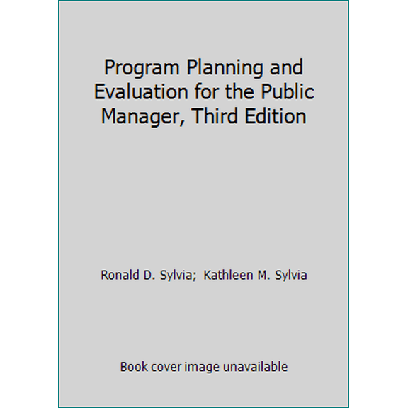 Pre-Owned Program Planning and Evaluation for the Public Manager, Third Edition (Paperback) 1577663411 9781577663416