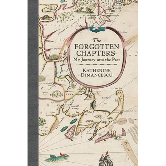 Pre-Owned The Forgotten Chapters: My Journey into the Past (Paperback) 0989616908 9780989616904