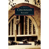 Cincinnati Revealed : A Photographic Heritage of the Queen City