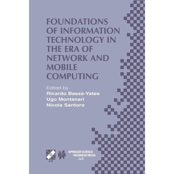 IFIP Advances in Information and Communi Foundations of Information Technology in the Era of Network and Mobile Computing: Ifip 17th World Computer Congress -- T, Book 96, (Paperback)