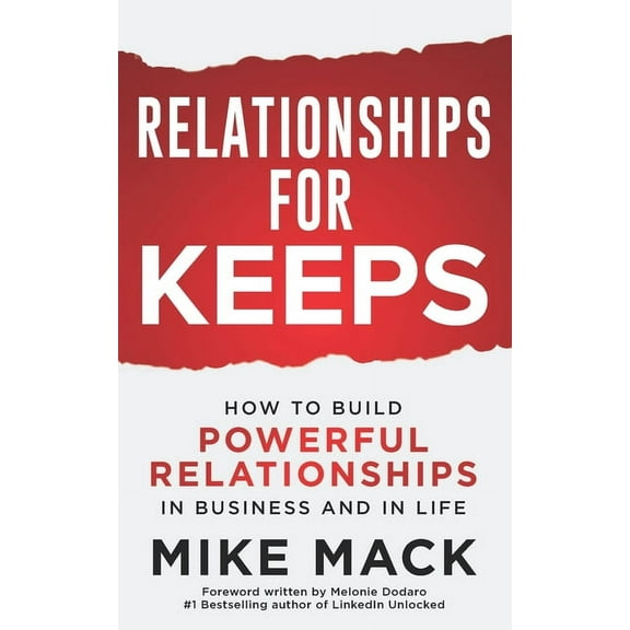 Relationships For Keeps: How to Build Powerful Relationships in Business and in Life (Paperback)