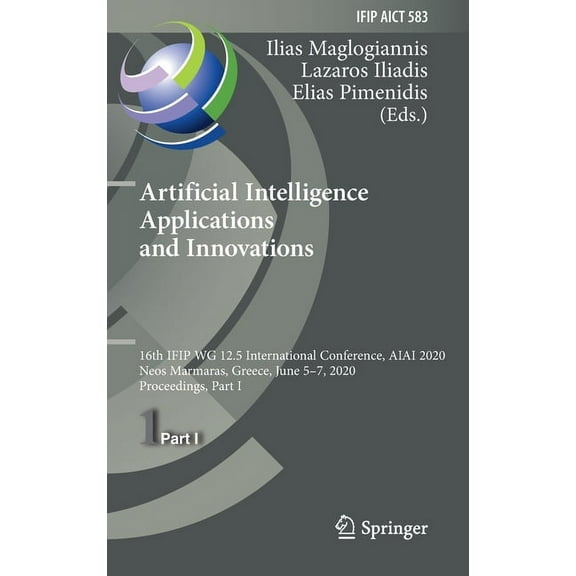 IFIP Advances in Information and Communi Artificial Intelligence Applications and Innovations: 16th Ifip Wg 12.5 International Conference, Aiai 2020, Neos Marmar, Book 583, (Hardcover)