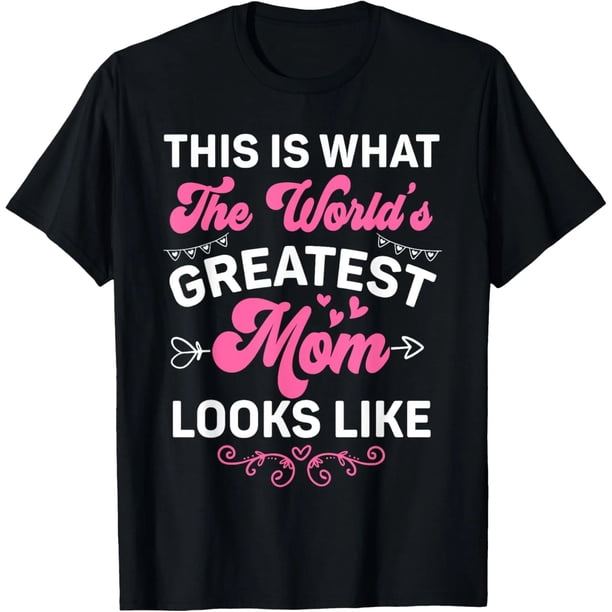 Esta Es La Apariencia De La Mejor Mamá Del Mundo Playera Para El Día De La Madre 100% Algodón