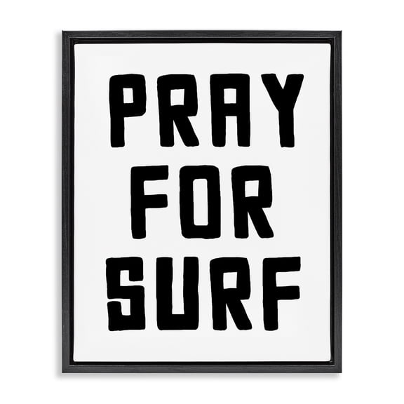 Pray For Surf Simple Sentiment Black Framed Floater Canvas Wall Art, design by Lettered and Lined
