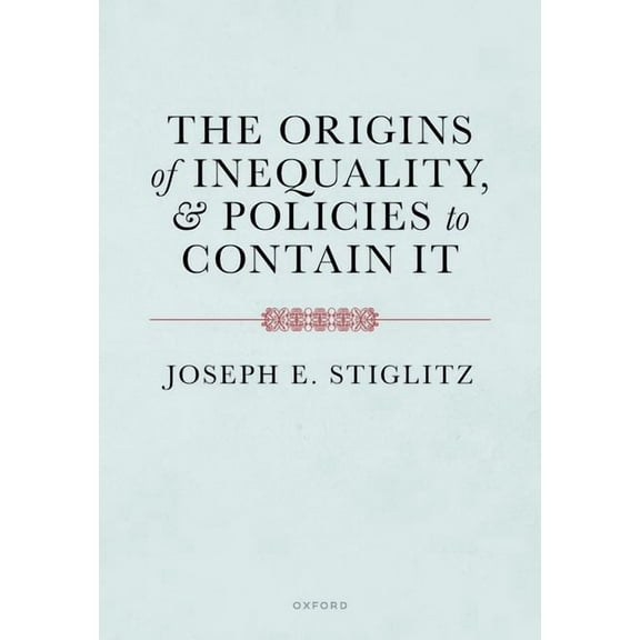 The Origins of Inequality and Policies to Contain It, (Paperback)