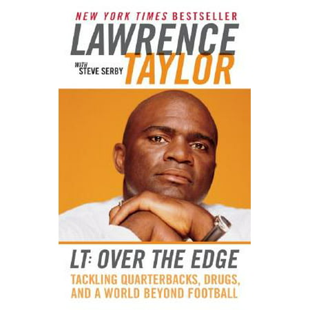 LT: Over the Edge : Tackling Quarterbacks, Drugs, and a World Beyond (Best Over The Counter Drugs To Get High Off Of)
