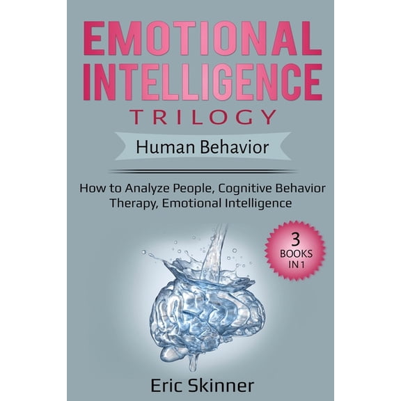 Emotional Intelligence Trilogy - Human Behavior: How to Analyze People, Cognitive Behavior Therapy, Emotional Intelligen, (Paperback)