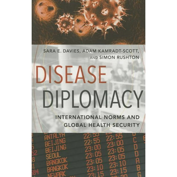 Disease Diplomacy: International Norms and Global Health Security, (Paperback)