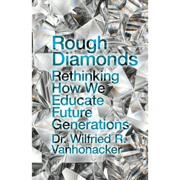Rough Diamonds: Rethinking How We Educate Future Generations, (Paperback)