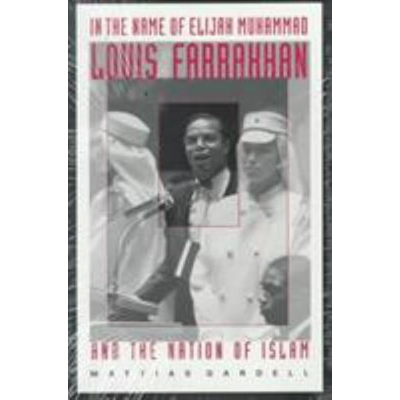 Pre-Owned In the Name of Elijah Muhammad: Louis Farrakhan and the Nation of Islam (Paperback) 0822318458 9780822318453