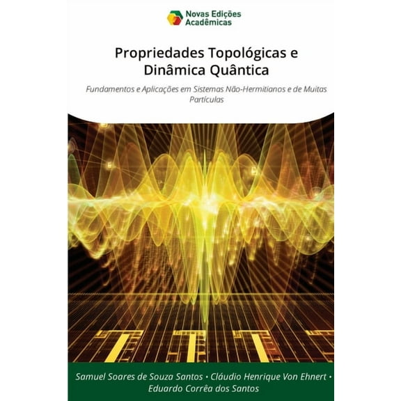 Propriedades TopolÃ³gicas e DinÃ¢mica QuÃ¢ntica, (Paperback)