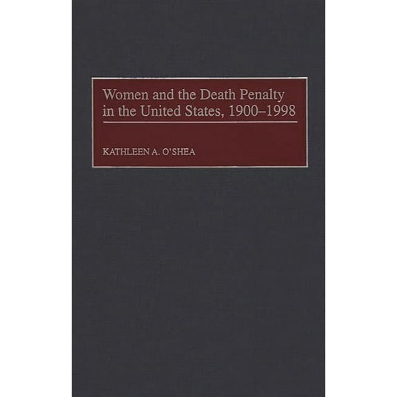 Women and the Death Penalty in the United States, 1900-1998, (Hardcover)