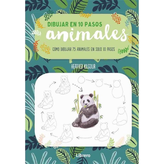 ANIMALES DIBUJAR EN 10 PASOS LIBRERO HEATHER KILGOUR 75 ANIMALES