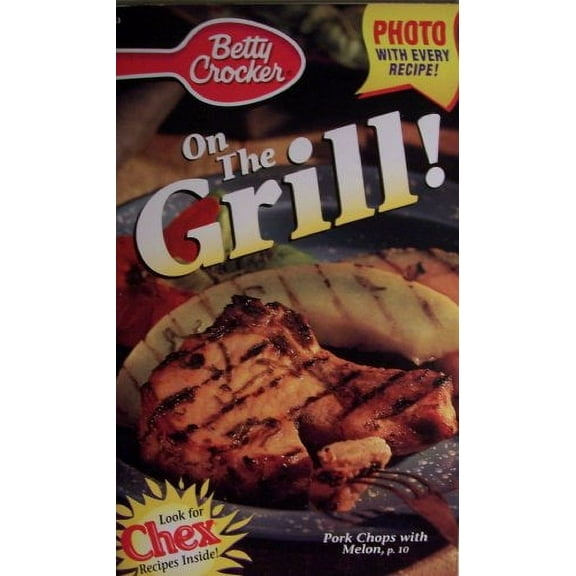 Betty Crocker On the Grill [ A19663 ] Photo with every recipe! (Pork Chops with Melon on cover, Look for Chex recipes inside!)  (Cookbook Paperback)