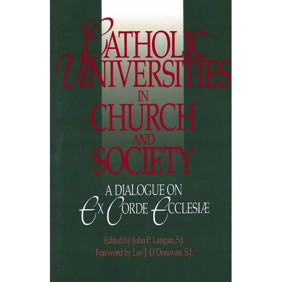 Catholic Universities in Church and Society: A Dialogue on Ex Corde Ecclesiae, (Paperback)